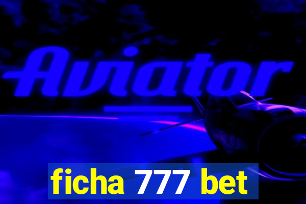 ficha 777 bet